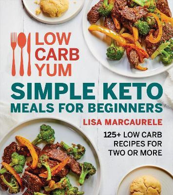 Low Carb Yum Simple Keto Meals For Beginners(English, Paperback, Marcaurele Lisa)