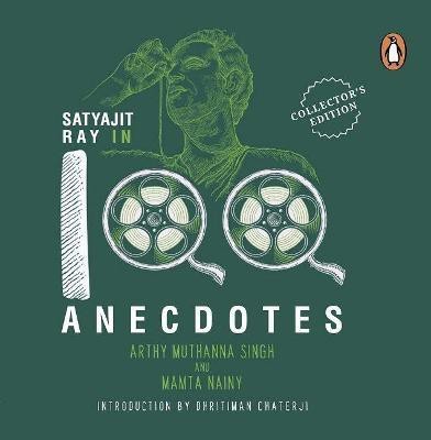 Satyajit Ray In 100 Anecdotes(English, Hardcover, Arthy Muthanna Singh Mamta Nainy)