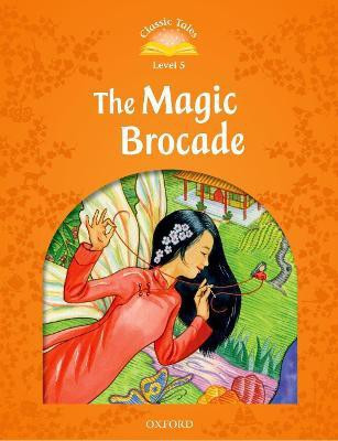 Classic Tales Second Edition: Level 5: The Magic Brocade(English, Paperback, unknown)