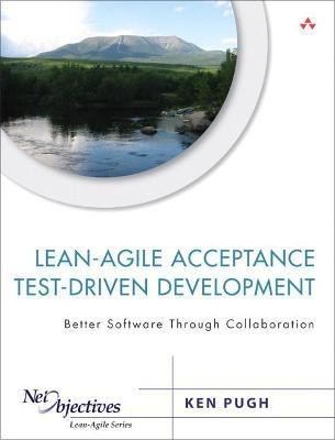 Lean-Agile Acceptance Test-Driven Development(English, Paperback, Pugh Ken)