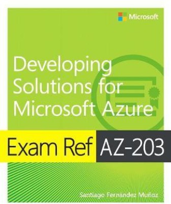 Exam Ref AZ-203 Developing Solutions for Microsoft Azure(English, Paperback, Munoz Santiago)