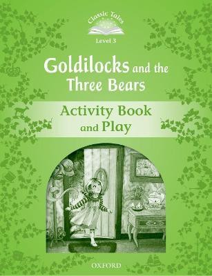 Classic Tales Second Edition: Level 3: Goldilocks and the Three Bears Activity Book & Play(English, Paperback, unknown)