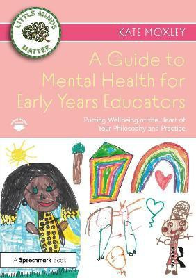 A Guide to Mental Health for Early Years Educators(English, Paperback, Moxley Kate)