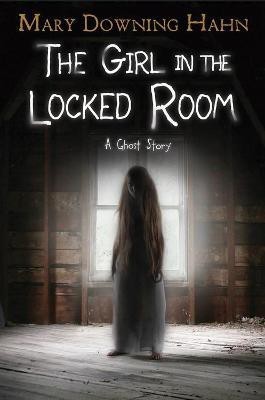 The Girl in the Locked Room(English, Hardcover, Hahn Mary Downing)