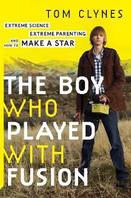 The Boy Who Played with Fusion(English, Electronic book text, Clynes Tom)