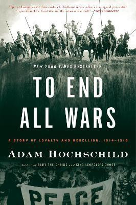To End All Wars(English, Paperback, Hochschild Adam)