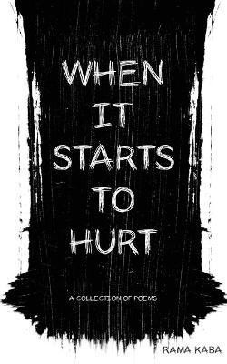 When It Starts to Hurt(English, Paperback, Kaba Rama)