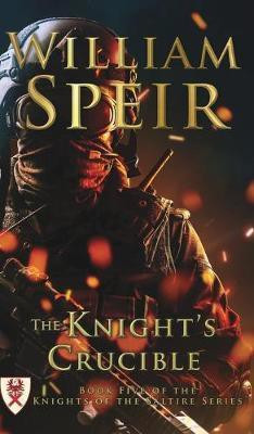 The Knight's Crucible(English, Hardcover, Speir William)