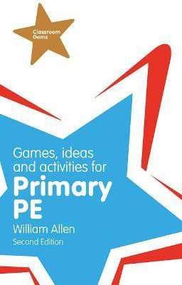 Games, Ideas and Activities for the Primary PE(English, Paperback, Allen William)