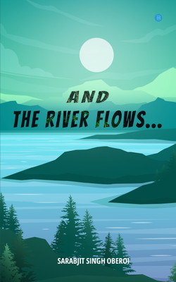 And the Rivers Flow(English, Paperback, Oberoi Sarabjit Singh)