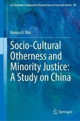 Sociocultural Otherness and Minority Justice: A Study on China(English, Hardcover, Wei Hanna H.)