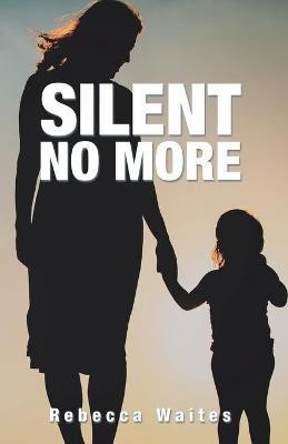 Silent No More(English, Paperback, Waites Rebecca)