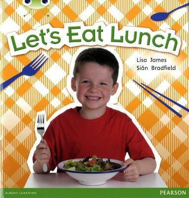 Bug Club Non Fiction Year 1 Blue A Let's Eat Lunch(English, Paperback, James Lisa)