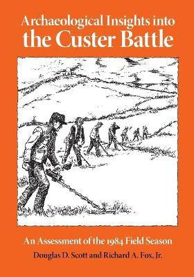 Archaeological Insights into the Custer Battle(English, Paperback, Scott Douglas D.)