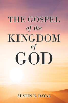 The Gospel of the Kingdom of God(English, Paperback, Dayal Austin R)
