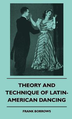 Theory And Technique Of Latin-American Dancing(English, Hardcover, Borrows Frank)