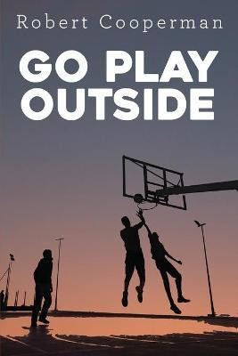 Go Play Outside(English, Paperback, Cooperman Robert)
