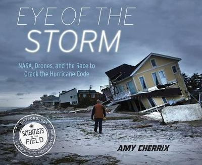 Eye of the Storm: NASA, Drones, and the Race to Crack the Hurricane Code(English, Hardcover, Cherrix Amy)