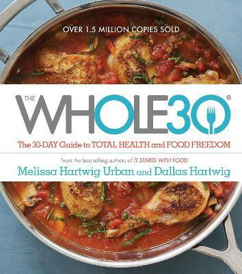 Whole30: The 30-Day Guide to Total Health and Food Freedom(English, Hardcover, Urban ,Melissa,Hartwig)