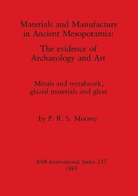 Materials and Manufacture in Ancient Mesopotamia(English, Paperback, Moorey Peter Roger Stuart)