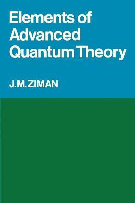 Elements of Advanced Quantum Theory(English, Paperback, Ziman J. M.)