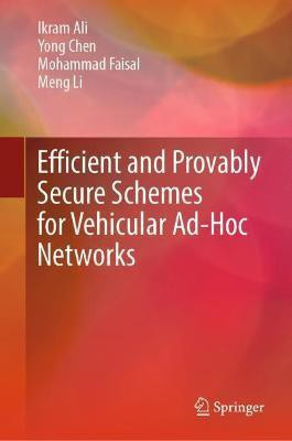 Efficient and Provably Secure Schemes for Vehicular Ad-Hoc Networks(English, Hardcover, Ali Ikram)