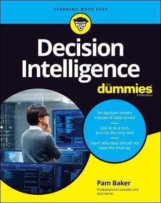 Decision Intelligence For Dummies(English, Paperback, Baker Pam)