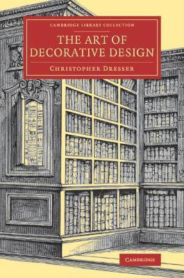 The Art of Decorative Design(English, Paperback, Dresser Christopher)