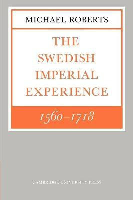 The Swedish Imperial Experience 1560-1718(English, Paperback, Roberts Michael)