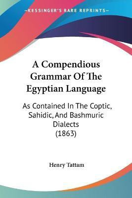 A Compendious Grammar Of The Egyptian Language(English, Paperback, Tattam Henry)