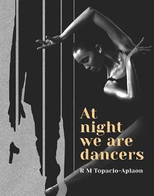 At Night We Are Dancers(English, Paperback, Topacio-Aplaon RM)