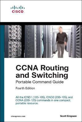 CCNA Routing and Switching Portable Command Guide (ICND1 100-105, ICND2 200-105, and CCNA 200-125)(English, Paperback, Empson Scott)