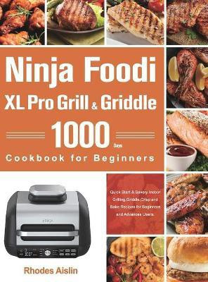 Ninja Foodi XL Pro Grill & Griddle Cookbook for Beginners(English, Hardcover, Aislin Rhodes)