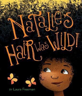 Natalie's Hair Was Wild!(English, Hardcover, Freeman Laura)