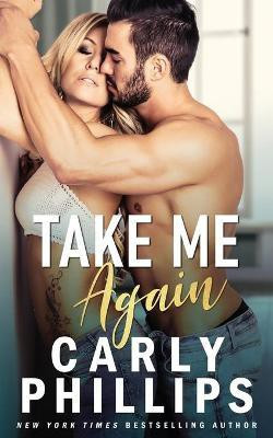 Take Me Again(English, Paperback, Phillips Carly)
