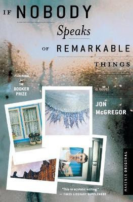 If Nobody Speaks of Remarkable Things(English, Paperback, McGregor Jon)