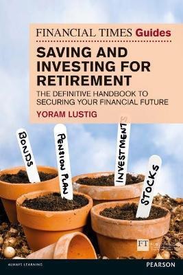 Financial Times Guide to Saving and Investing for Retirement, The(English, Paperback, Lustig Yoram)