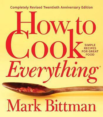 How To Cook Everything-completely Revised Twentieth Anniversary Edition(English, Hardcover, Bittman Mark)