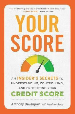 Your Score: An Insider's Secrets to Understanding, Controlling and Protecting Your Credit Score(English, Paperback, Davenport Anthony)