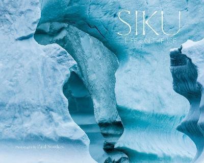 Siku: Life on the Ice(English, Hardcover, unknown)