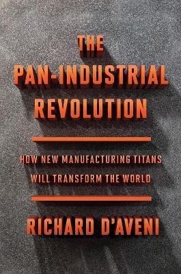 Pan-Industrial Revolution, The(English, Hardcover, D'Aveni Richard)