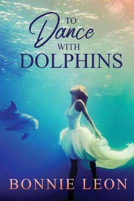 To Dance with Dolphins(English, Paperback, Leon Bonnie)