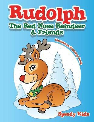 Rudolph The Red Nose Reindeer & Friends Christmas Coloring Book(English, Paperback, Speedy Kids)