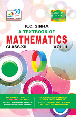 A TEXT BOOK OF MATHEMATICS (CLASS-XII) Volume-II(English, Paperback, DR. K.C. SINHA)
