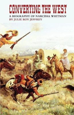 Converting the West(English, Paperback, Jeffrey Julie Roy)