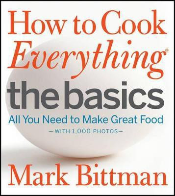 How to Cook Everything: The Basics(English, Hardcover, Bittman Mark)