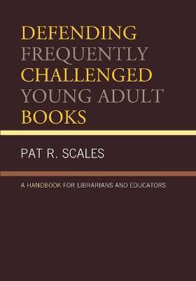 Defending Frequently Challenged Young Adult Books(English, Paperback, Scales Pat R.)