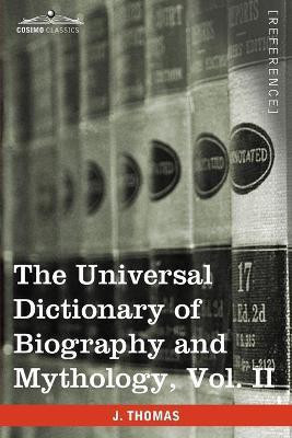 The Universal Dictionary of Biography and Mythology, Vol. II (in Four Volumes)(English, Paperback, Thomas Joseph)