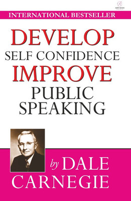 Develop Self-Confidence, Improve Public Speaking(Paperback, Dale Carnegie)