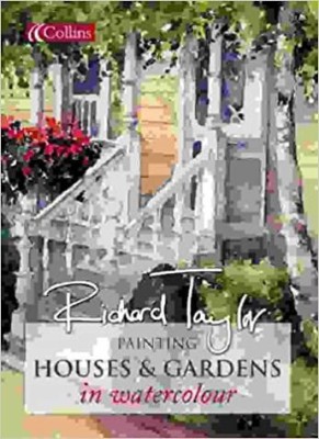 Painting Houses and Gardens in Watercolour(English, Hardcover, Taylor Richard Professor)